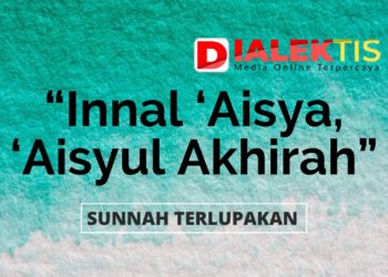 Sunnah Terlupakan, Ucapan “Innal ‘Aisya, ‘Aisyul Akhirah”