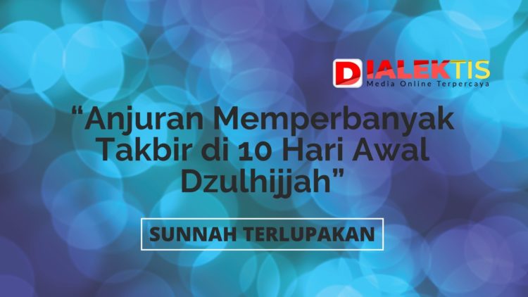 Anjuran Memperbanyak Takbir di Awal Dzulhijjah