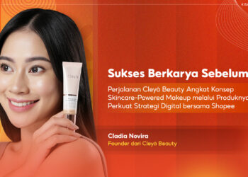 Kisah Cleya Beauty Sukses Angkat Konsep Skincare-Powered Makeup, Tumbuh Bersama Shopee
